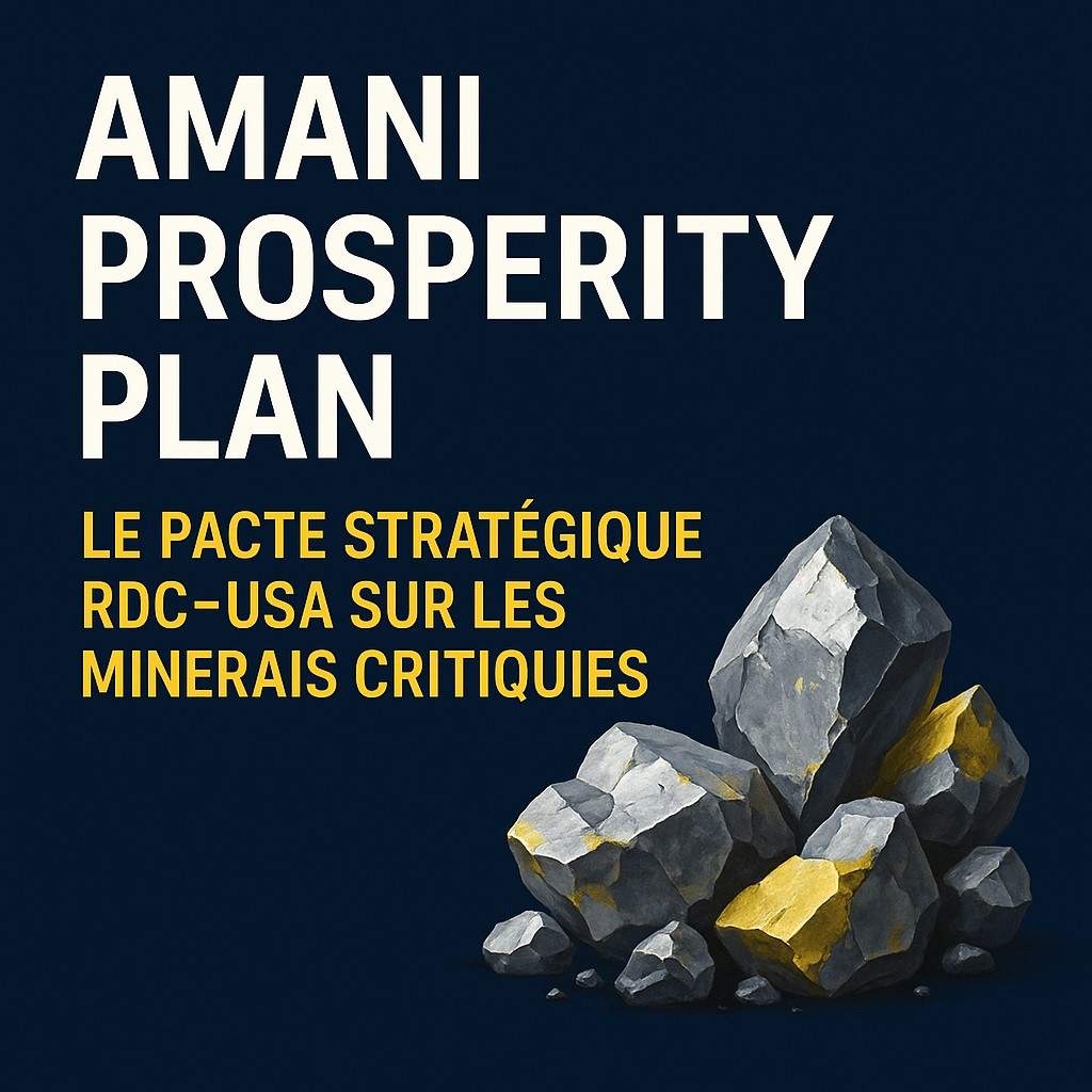 💡 Amani Prosperity Plan – Le pacte stratégique RDC–USA sur les minerais critiques, un accord inédit pour transformer la souveraineté et la prospérité du Congo.
